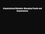 Organizational Behavior: Managing People and Organizations [PDF] Online