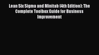 Lean Six Sigma and Minitab (4th Edition): The Complete Toolbox Guide for Business Improvement