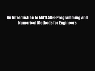 [PDF Download] An Introduction to MATLAB® Programming and Numerical Methods for Engineers [Download]