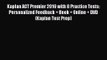 [PDF Download] Kaplan ACT Premier 2016 with 8 Practice Tests: Personalized Feedback + Book