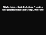 [PDF Download] This Business of Music Marketing & Promotion (This Business of Music: Marketing