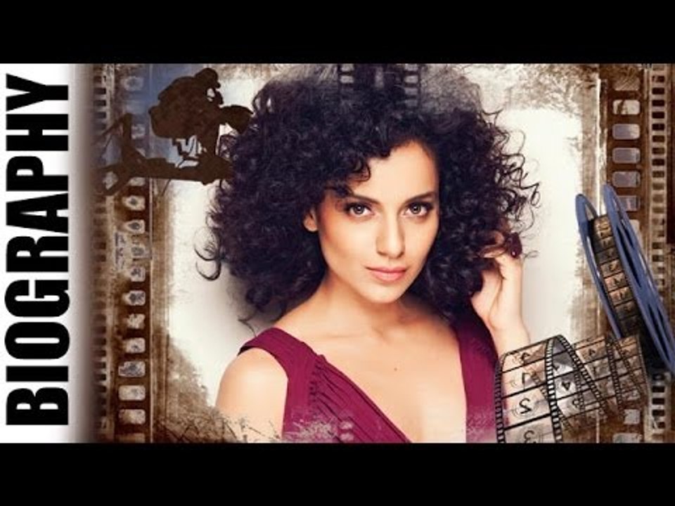 Kangana Ranaut - Biography