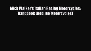 [PDF Download] Mick Walker's Italian Racing Motorcycles: Handbook (Redline Motorcycles) [PDF]