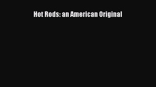 [PDF Download] Hot Rods: an American Original [Download] Full Ebook