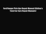 [PDF Download] Ford Ranger Pick-Ups Repair Manual (Chilton's Total Car Care Repair Manuals)