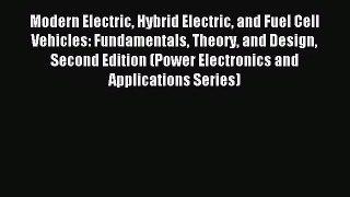 [PDF Download] Modern Electric Hybrid Electric and Fuel Cell Vehicles: Fundamentals Theory