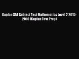 [PDF Download] Kaplan SAT Subject Test Mathematics Level 2 2015-2016 (Kaplan Test Prep) [Read]