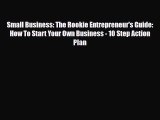 PDF Download Small Business: The Rookie Entrepreneur's Guide: How To Start Your Own Business