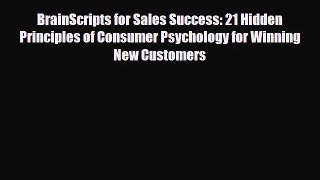 PDF Download BrainScripts for Sales Success: 21 Hidden Principles of Consumer Psychology for