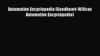 [PDF Download] Automotive Encyclopedia (Goodheart-Willcox Automotive Encyclopedia) [Read] Full