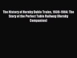[PDF Download] The History of Hornby Dublo Trains 1938-1964: The Story of the Perfect Table