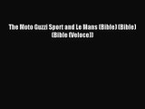 [PDF Download] The Moto Guzzi Sport and Le Mans (Bible) (Bible) (Bible (Veloce)) [Download]