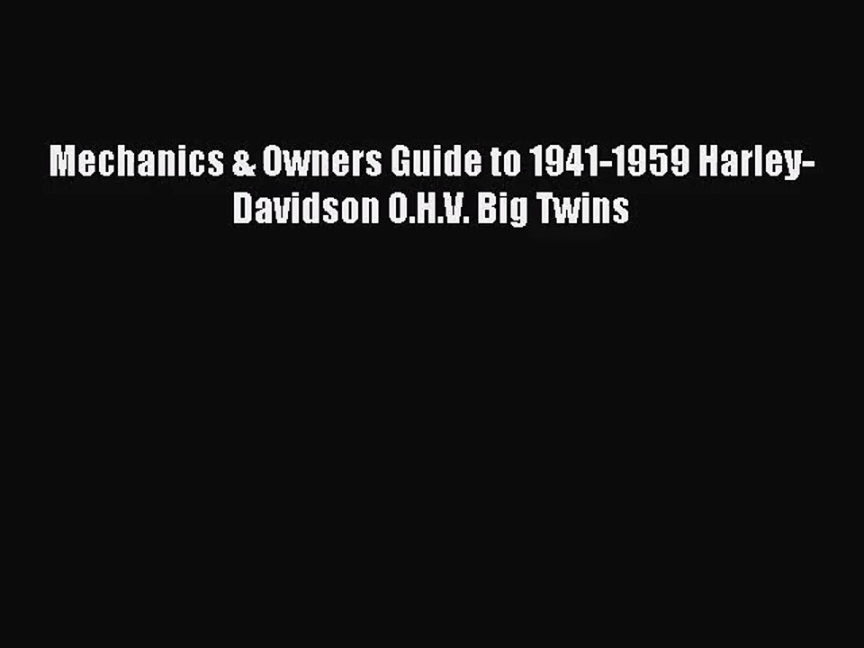 [PDF Download] Mechanics & Owners Guide to 1941-1959 Harley-Davidson O.H.V. Big Twins [Download]