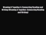 Read Weaving It Together 4: Connecting Reading and Writing (Weaving it Together: Connecting