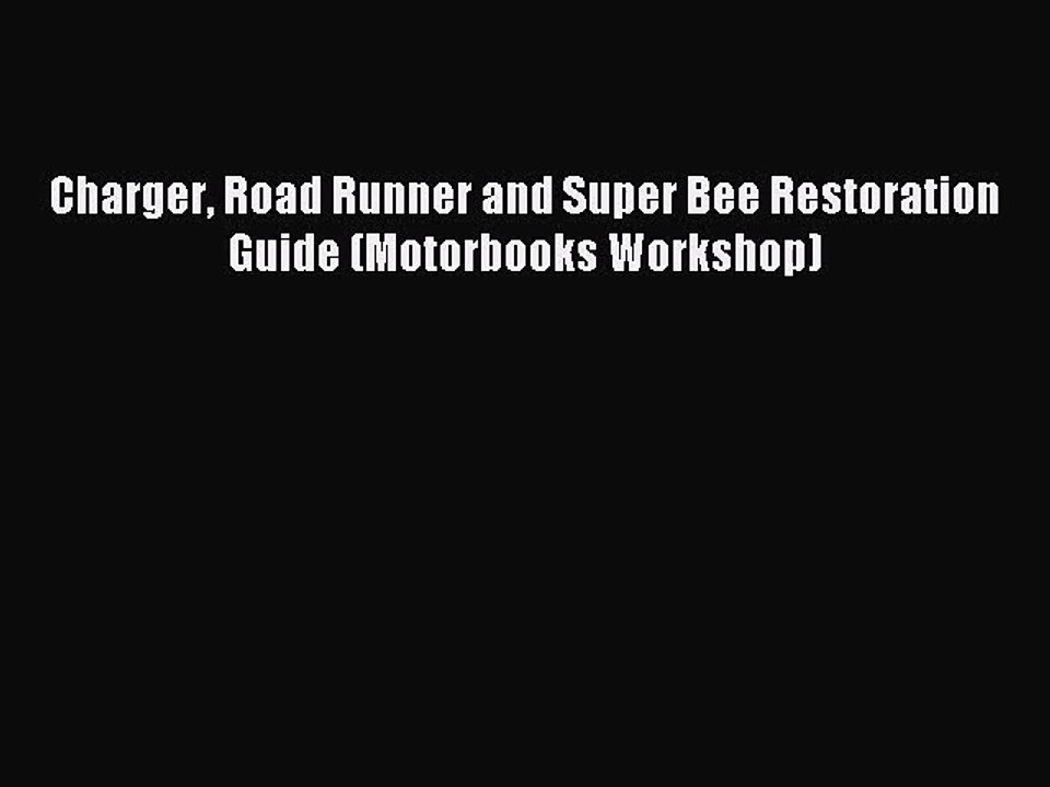 [PDF Download] Charger Road Runner and Super Bee Restoration Guide (Motorbooks Workshop) [Download]