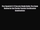 [PDF Download] Ftce Spanish K-12 Secrets Study Guide: Ftce Exam Review for the Florida Teacher