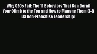 [PDF Download] Why CEOs Fail: The 11 Behaviors That Can Derail Your Climb to the Top and How