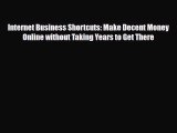 PDF Download Internet Business Shortcuts: Make Decent Money Online without Taking Years to