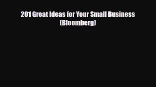 PDF Download 201 Great Ideas for Your Small Business (Bloomberg) Download Full Ebook