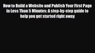 PDF Download How to Build a Website and Publish Your First Page in Less Than 5 Minutes: A step-by-step