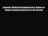 [PDF Download] Computer-Mediated Communication: Human-to-Human Communication Across the Internet