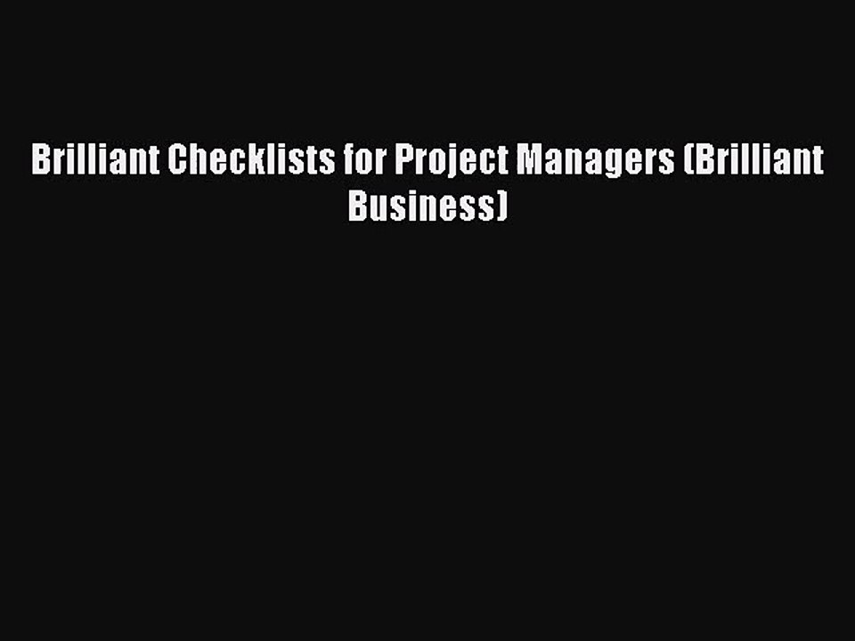 [PDF Download] Brilliant Checklists for Project Managers (Brilliant Business) [Download] Online