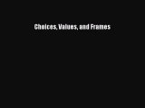 Choices Values and Frames [Read] Full Ebook