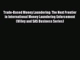 [PDF Download] Trade-Based Money Laundering: The Next Frontier in International Money Laundering