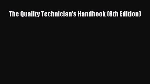 [PDF Download] The Quality Technician's Handbook (6th Edition) [PDF] Full Ebook Video Dailymotion