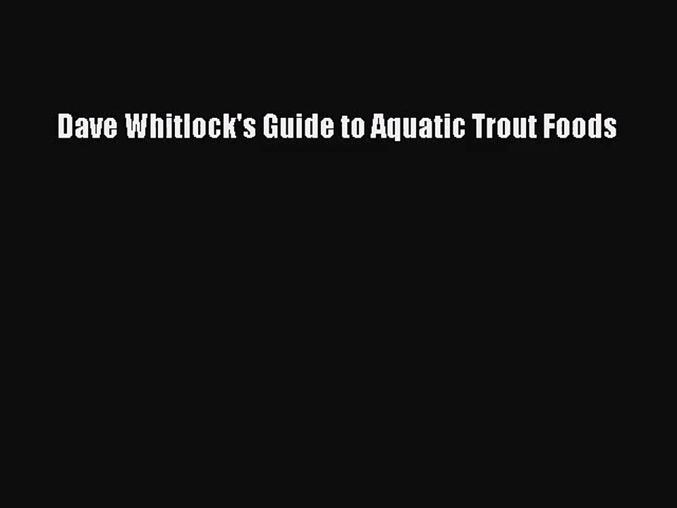 [PDF Download] Dave Whitlock's Guide to Aquatic Trout Foods [Download] Online