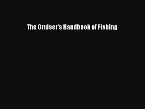 [PDF Download] The Cruiser's Handbook of Fishing [PDF] Full Ebook