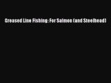 [PDF Download] Greased Line Fishing: For Salmon (and Steelhead) [PDF] Full Ebook