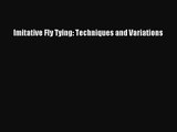 [PDF Download] Imitative Fly Tying: Techniques and Variations [PDF] Full Ebook