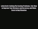 [PDF Download] Lefty Kreh's Solving Fly-Casting Problems 2nd: How to Improve Your Distance