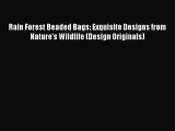 Read Rain Forest Beaded Bags: Exquisite Designs from Nature's Wildlife (Design Originals) PDF