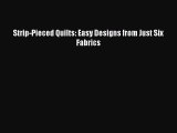 Read Strip-Pieced Quilts: Easy Designs from Just Six Fabrics PDF Free