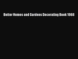 Read Better Homes and Gardens Decorating Book 1968 Ebook Free