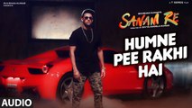 Humne Pee Rakhi Hai - SANAM RE Full HD Song - New Video Songs