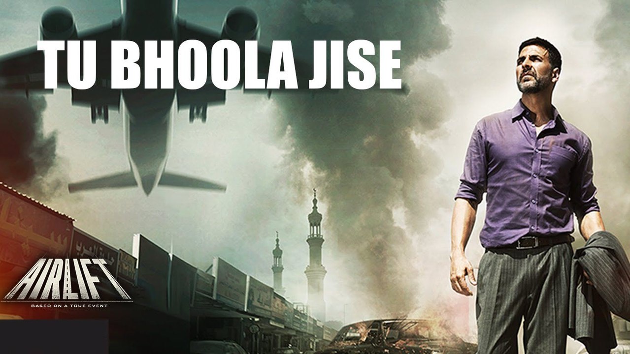 TU BHOOLA JISE - AIRLIFT Full HD Video Song - New Video Songs