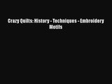 Download Crazy Quilts: History - Techniques - Embroidery Motifs PDF Free