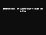 [PDF Download] Best of British The: A Celebration of British Gun Making [Download] Full Ebook