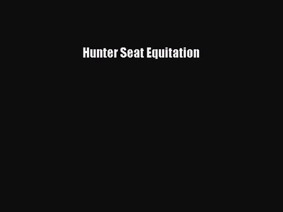 [PDF Download] Hunter Seat Equitation [Read] Fu...