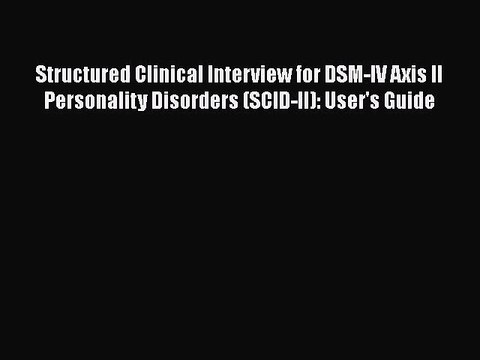 [PDF Download] Structured Clinical Interview for DSM-IV Axis II Personality Disorders (SCID-II):