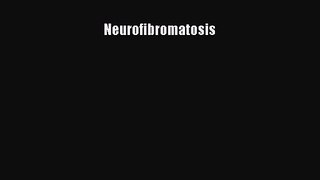 [PDF Download] Neurofibromatosis [PDF] Online