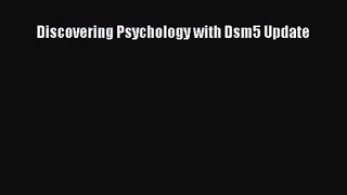 [PDF Download] Discovering Psychology with Dsm5 Update [PDF] Full Ebook