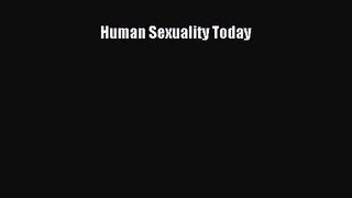 [PDF Download] Human Sexuality Today [Read] Full Ebook