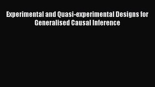 [PDF Download] Experimental and Quasi-experimental Designs for Generalised Causal Inference