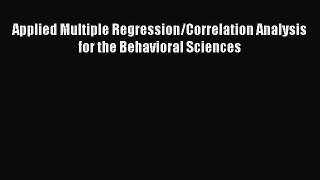 [PDF Download] Applied Multiple Regression/Correlation Analysis for the Behavioral Sciences