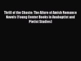 [PDF Download] Thrill of the Chaste: The Allure of Amish Romance Novels (Young Center Books