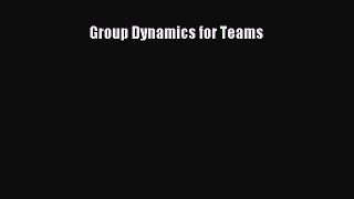 [PDF Download] Group Dynamics for Teams [Read] Full Ebook